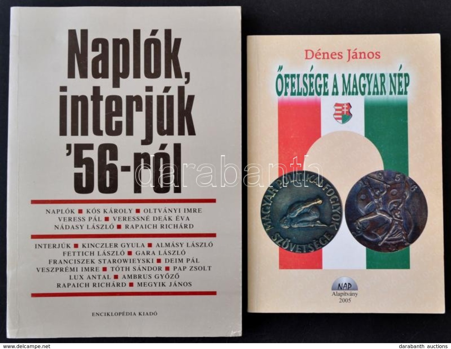 2 Db 1956-ról Szóló Könyv: Dénes János: Őfelsége A Magyar Nép (2005); Naplók, Interjúk '56-ról (2006). Papírkötésben, Jó - Non Classificati