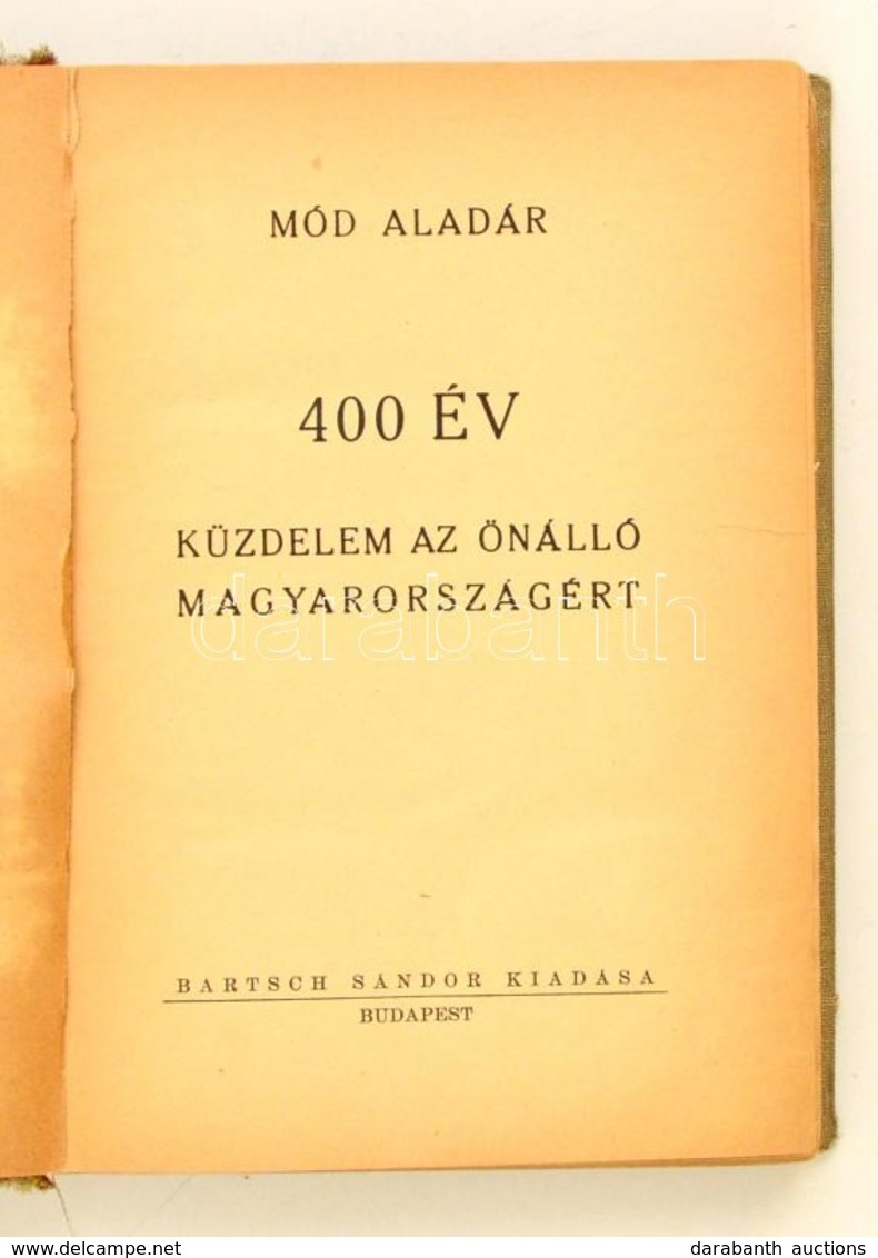 Mód Aladár: 400 év Küzdelem Az önálló Magyarországért. Bp., 1943, Bartsch Sándor. Kiadói Egészvászon Kötésben, Sérült Ge - Non Classés