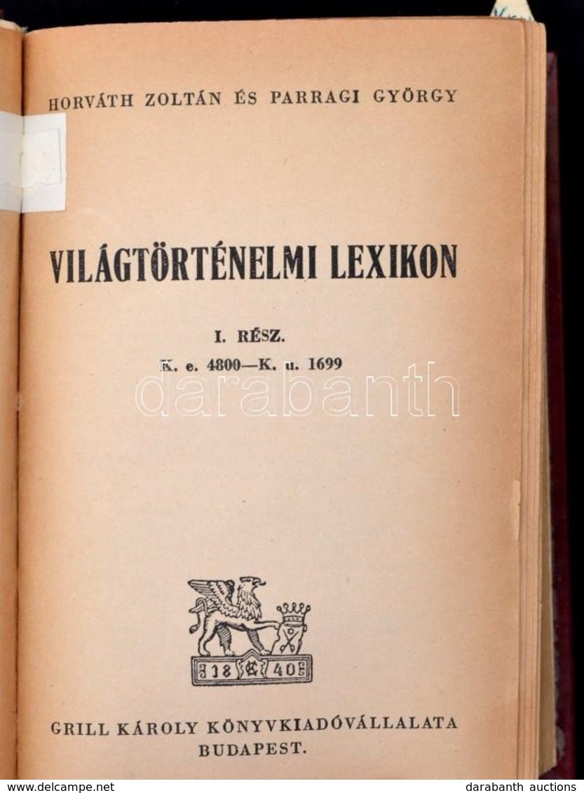 Horváth Zoltán, Parragi Zoltán: Világtörténelmi Lexikon I-II. Kötet. (Egybekötve.) Bp., 1943, Grill Károly. Átkötött Műb - Non Classés