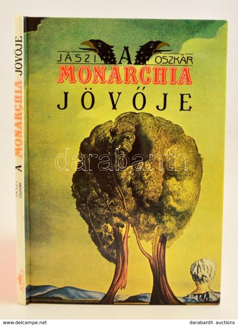 Jászi Oszkár: A Monarchia Jövője. Bp., 1918.  Új Magyarország. Reprint Kiadás. - Non Classificati