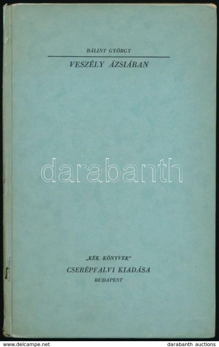 Bálint György: Veszély Ázsiában. 'Kék Könyvek' 8. Bp.,(1940), Cserépfalvi,124 P. Kiadói Kartonált Papírkötés, Kissé Sérü - Non Classificati