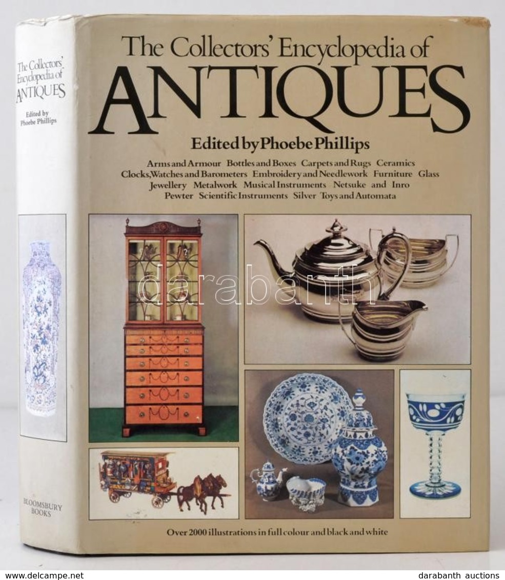 Phillips, Phoebe: The Collectors' Encyclopedia Of Antiques. London, 1989, Bloomsbury Books. Kiadói Egészvászon Kötés, Pa - Ohne Zuordnung