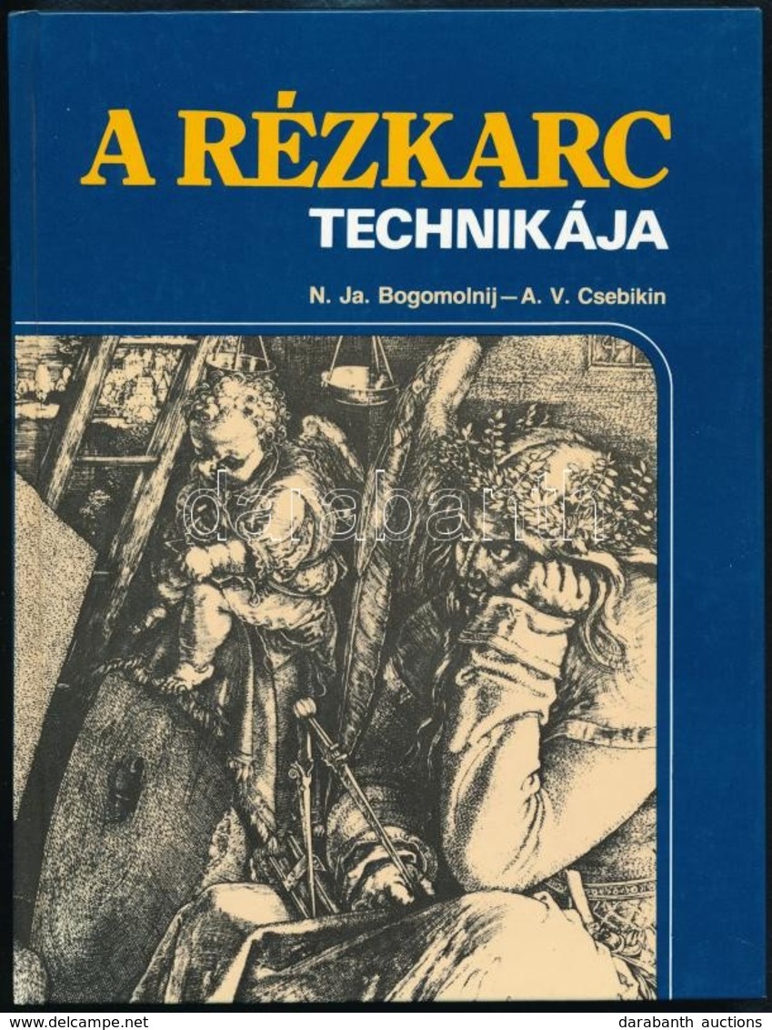N. J. Bogomolnij-A.V. Csebikin: A Rézkarc Technikája. Bp.,1985, Műszaki. Kiadói Kartonált Papírkötés. - Non Classés