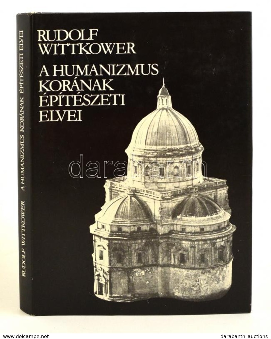 Rudolf Wittkower: A Humanizmus Korának építészeti Elvei. Fordította: Tatai Mária. Bp.,1986, Gondolat. Kiadói Kartonált P - Non Classés