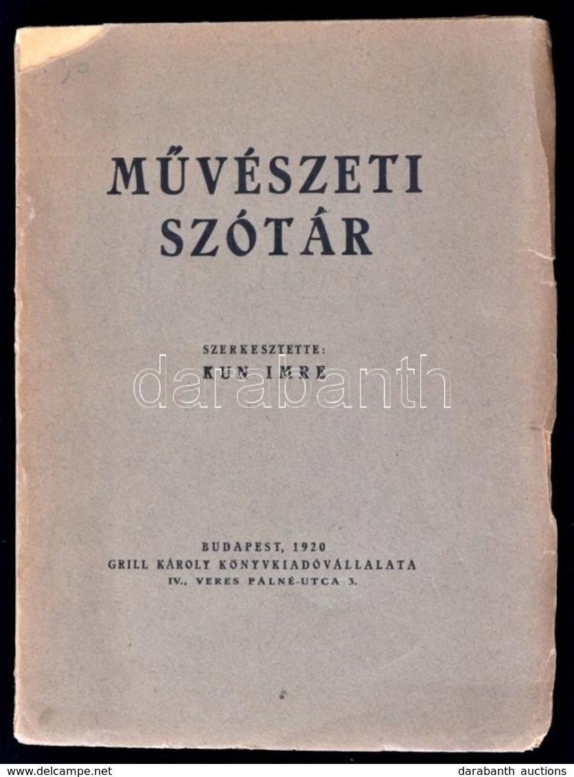 Kun Imre: Művészeti Szótár. Bp., 1920. Grill Károly. 64p. Kiadói, Kissé Hiányos Papírkötésben - Non Classificati