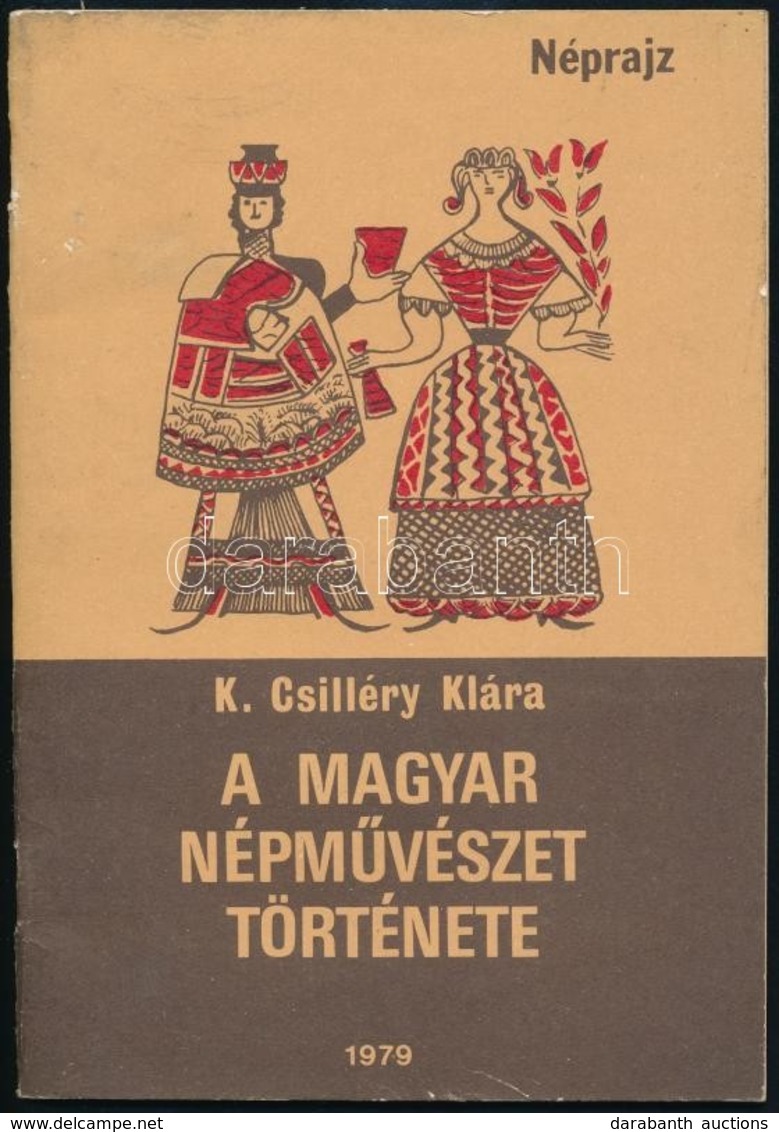 K. Csilléry Klára: A Magyar Népművészet Története. Bp. ,1979. 48p. - Non Classificati
