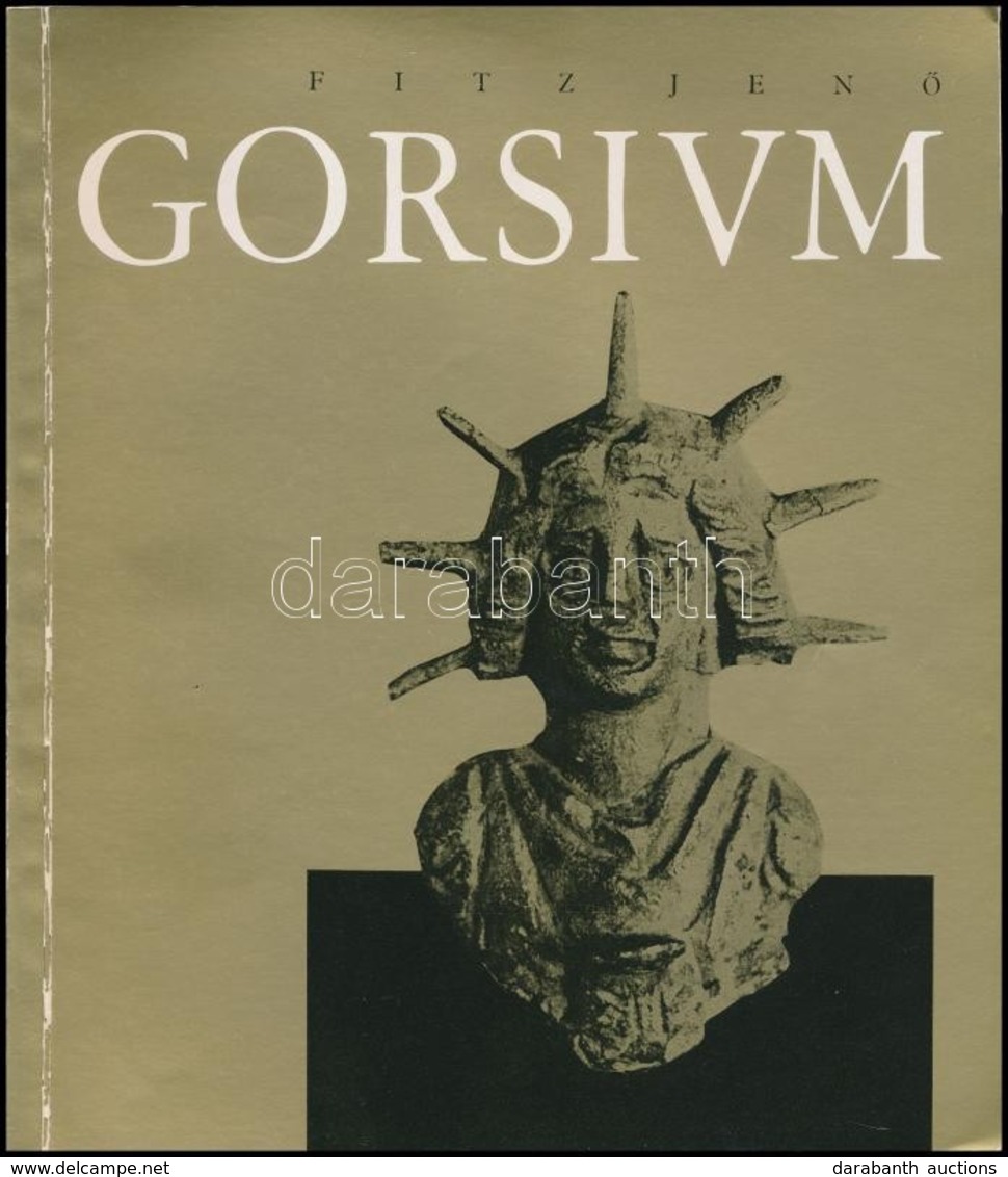 Fitz Jenő: Gorsium. A Táci Római Kori ásatások. Székesfehérvár, 1970, István Király Múzeum. Harmadik, átdolgozott Kiadás - Non Classificati