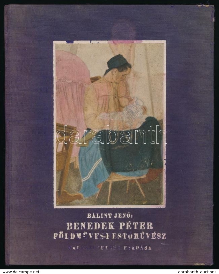 Bálint Jenő: Benedek Péter Földműves-festőművész. Mayer János M. Kir. Földművelésügyi Miniszter, Kertész K. Róbert H.-ál - Non Classificati