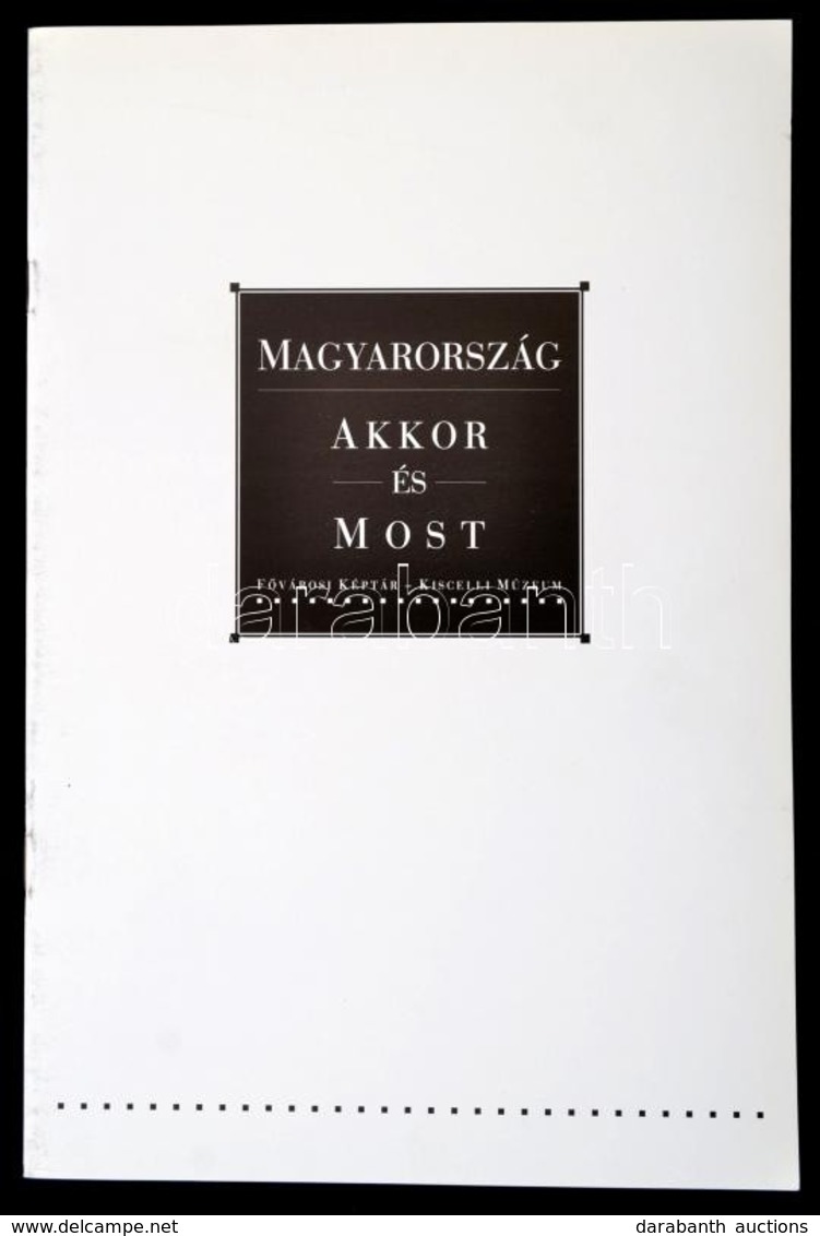 Hungary Before And After. Ab Exhibition Of Hungarian Art. Magyarország Akkor és Most. [Bp.], [1993], Fővárosi Képtár-Kis - Non Classificati