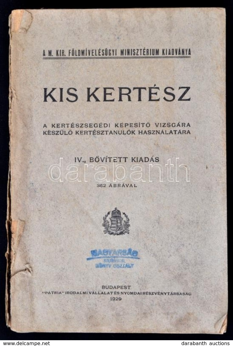 Kis Kertész A Kertészsegédi Képesítő Vizsgára Készülő Kertésztanulók Használatára. Bp., 1929. Pátria. Kiadói Papírkötésb - Non Classés