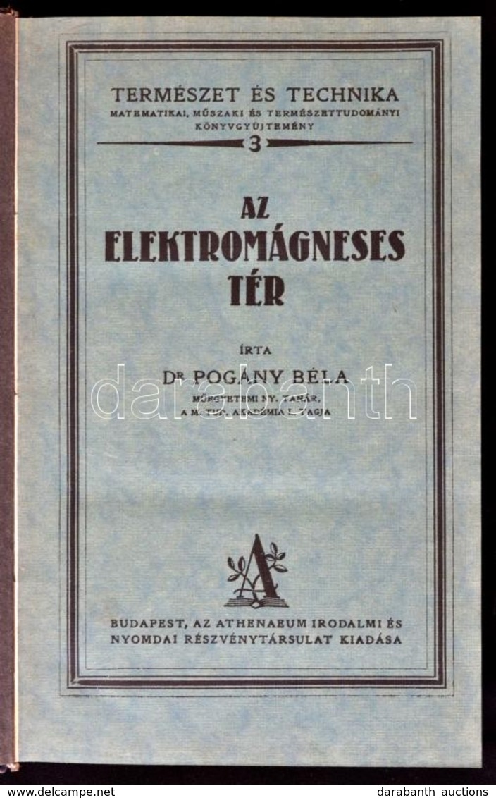 Dr. Pogány Béla: Az Elektromágneses Tér. Természet és Technika 3. Kötet. Bp.,1927,Athenaeum, 695 P. Átkötött Egészvászon - Non Classificati