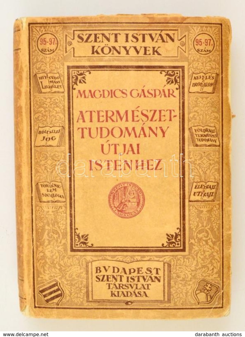 Magdics Gáspár: A Természettudomány útjai Istenhez.  Bp., 1932, Szent István Társulat Kiadói Papírkötésben, Kissé Gyűröt - Non Classés