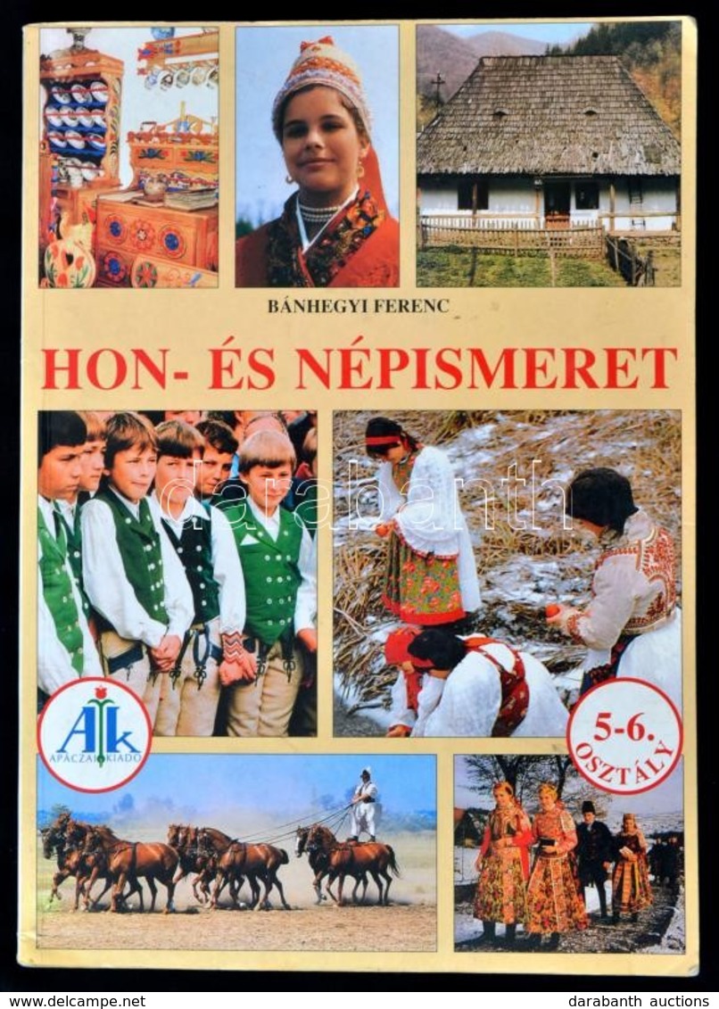 Bánhegyi Ferenc: Hon- és Népismeret Az 5-6. évfolyam Részére. Celldömölk, 2002, Apáczai. Kiadói Papírkötés. - Non Classés