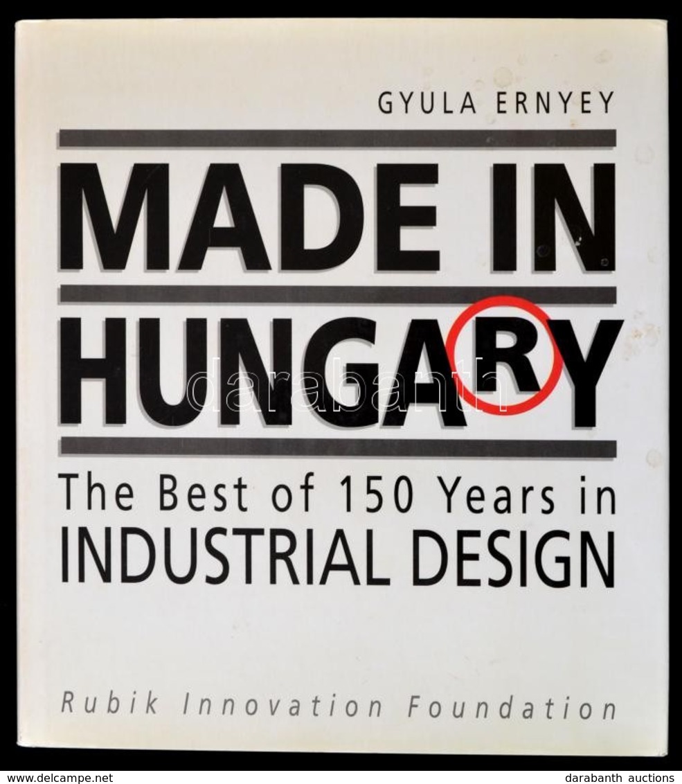 Ernyey, Gyula: Made In Hungary. The Best Of 150 Years In Industrial Design. Kiadói Kartonált Kötés, Papír Védőborítóval, - Non Classés