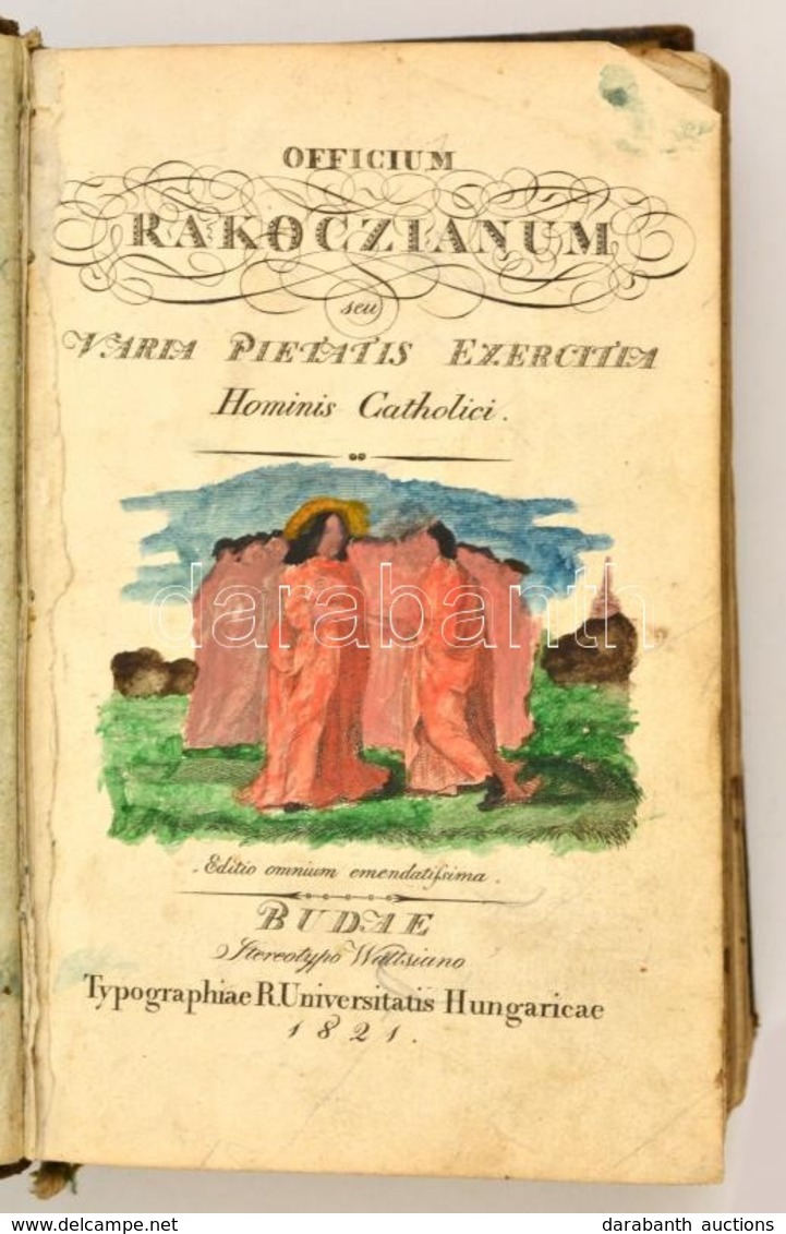 Officium Rakoczianum Seu Varia Pietatis Exercitia Hominis Catholici. Editio Omnium Emendatissima.
Budae, 1821. Typ. Univ - Non Classificati