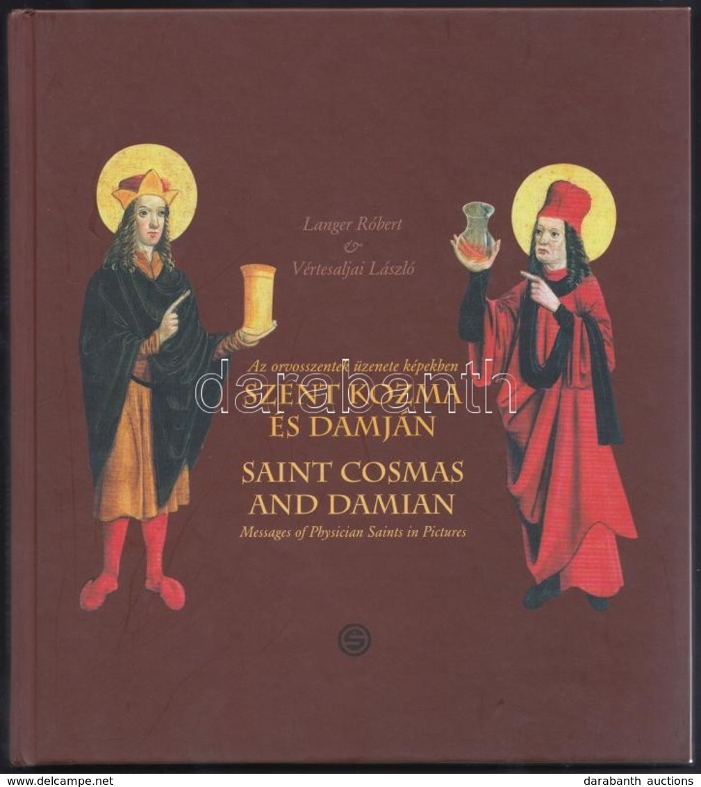 Langer Róbert-Vértesaljai László: Az Orvosszentek üzenete Képekben. Szent Kozma és Damján. Bp.,2011, Semmelweis Kiadó. K - Non Classificati