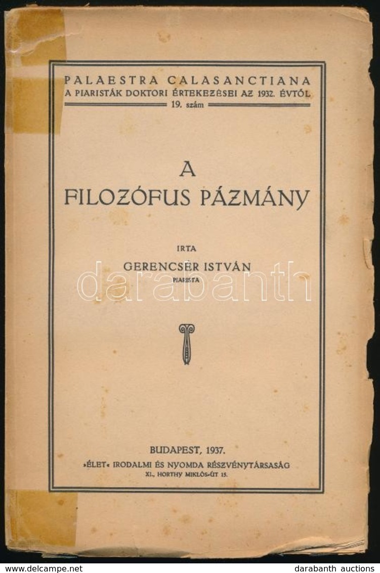 Gerencsér István: A Filozófus Pázmány. Palaestra Calasanctiana. 19. Bp.,1937, 'Élet.' Kiadói Papírkötés, Szakadozott Bor - Non Classés