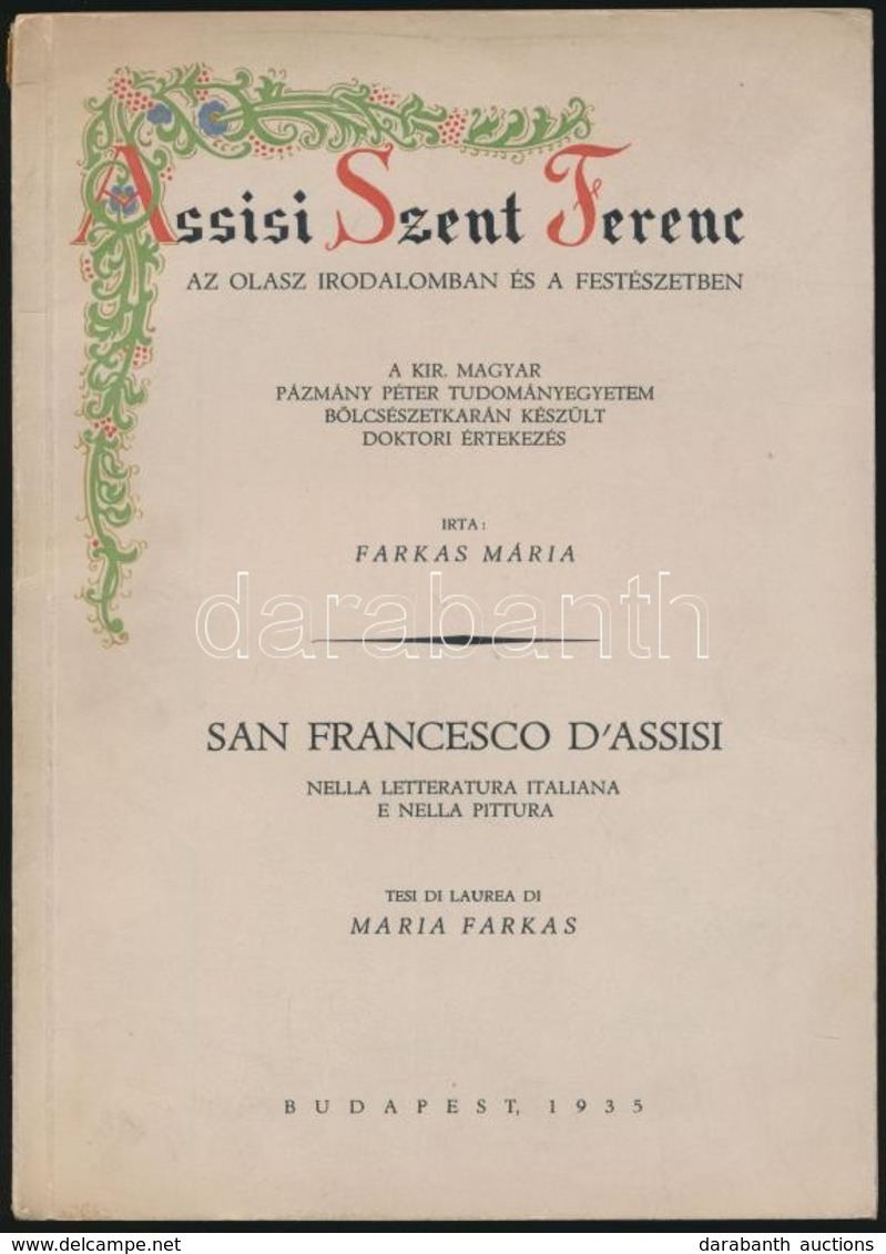 Farkas Mária: Assisi Szent Ferenc Az Olasz Irodalomban és A Festészetben. Bp.,1935, Ált. Nyomda. Fekete-fehér és Színes  - Non Classificati