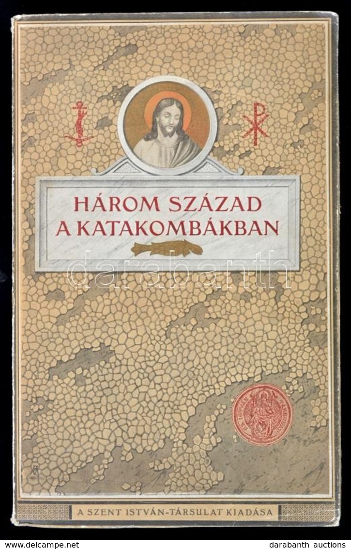 Három Század A Katakombákban. Képek Az Első Keresztények életéből. Bp.,1925, Szent István-Társulat. II., átdolgozott Kia - Non Classificati