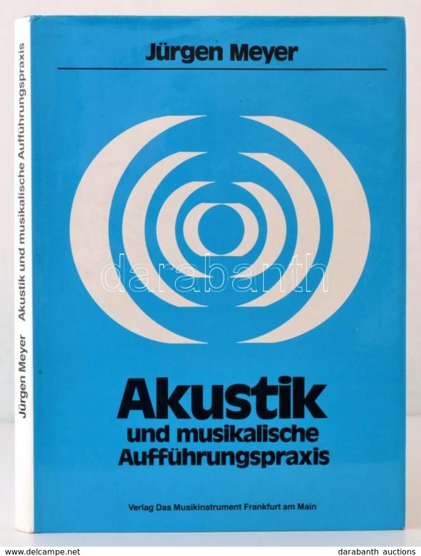 Meyer, Jürgen: Akustik Und Musikalische Aufführungspraxis. Frankfurt Am Main, 1980, Verlag Das Musikinstrument. Kiadói E - Autres & Non Classés