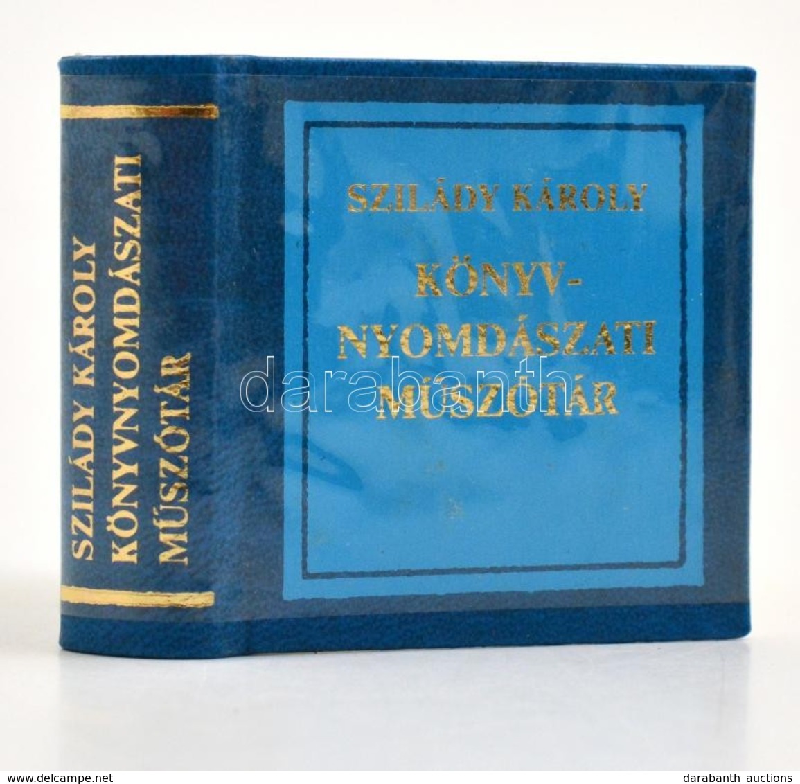 Szilády Károly: Könyvnyomdászati Műszótár. Bp., 1979, Pátria. Minikönyv, Számozott Példány, Kiadói Aranyozott Műbőr Köté - Non Classés