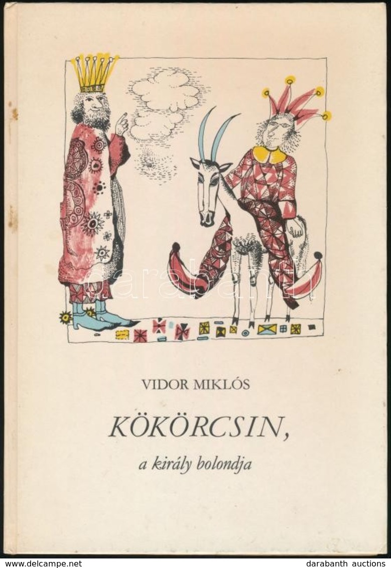 Vidor Miklós: Kökörcsin, A Király Bolondja. Engel Tevan István Rajzaival. Bp.,1982, Móra. Második Kiadás. Kiadói Kartoná - Non Classés