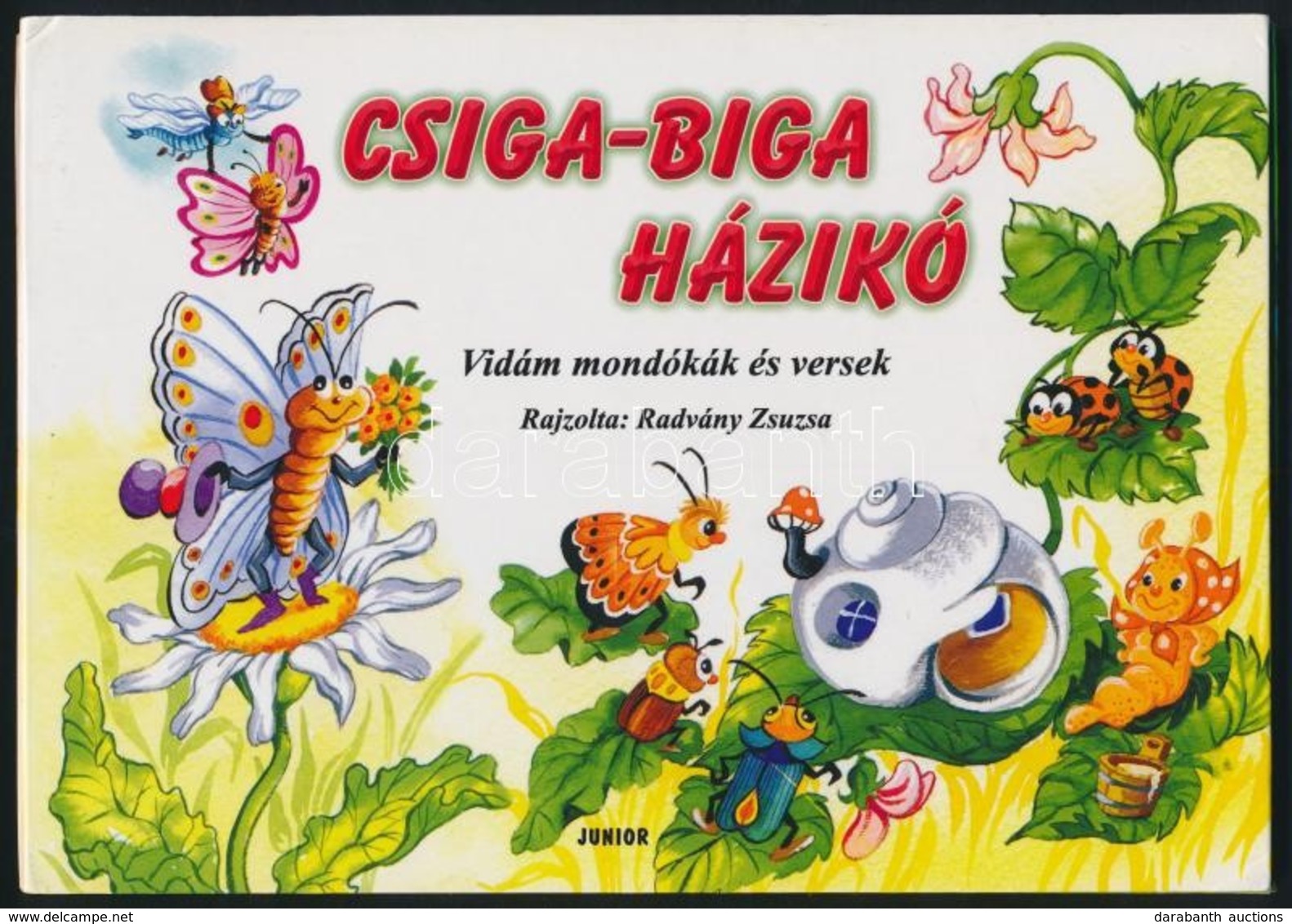 Csiga-biga Házikó. Vidám Mondókák és Versek. Rajzolta: Radvány Zsuzsa.  H.n.,é.n.,Pro Junior. Kiadói Kartonált Leporelló - Non Classificati