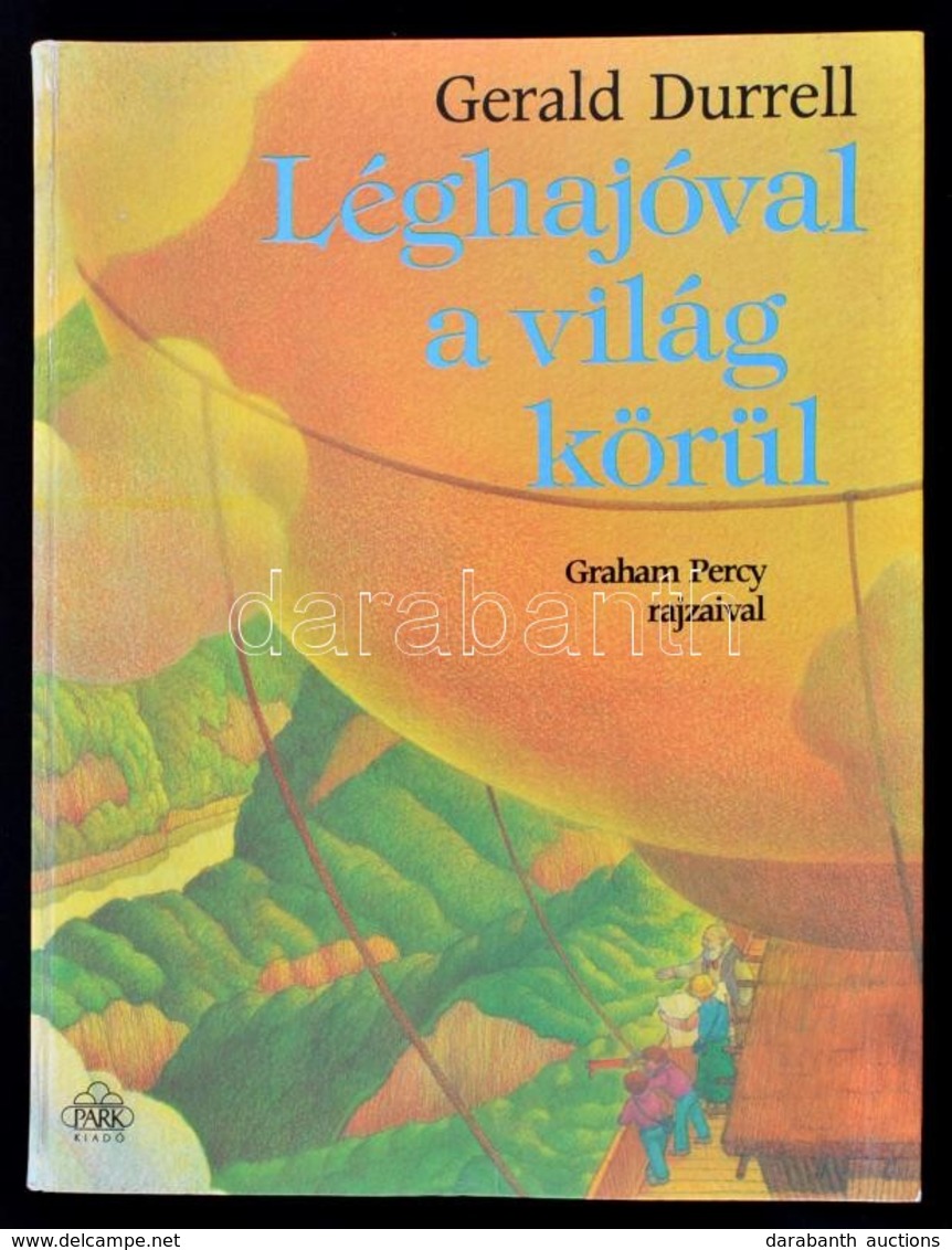 Gerald Durrell: Léghajóval A Világ Körül. Graham Percy Rajzaival. Fordította: Barabás András. Bp.,1990, Park. Kiadói Kar - Non Classificati