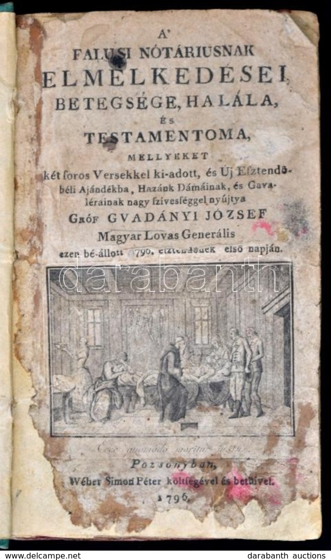 Gvadányi József, Gróf: A Falusi Nótáriusnak Elmelkedései, Betegsége, Halála, és Testamentoma.... Első Kiadás. Posonyban, - Non Classés