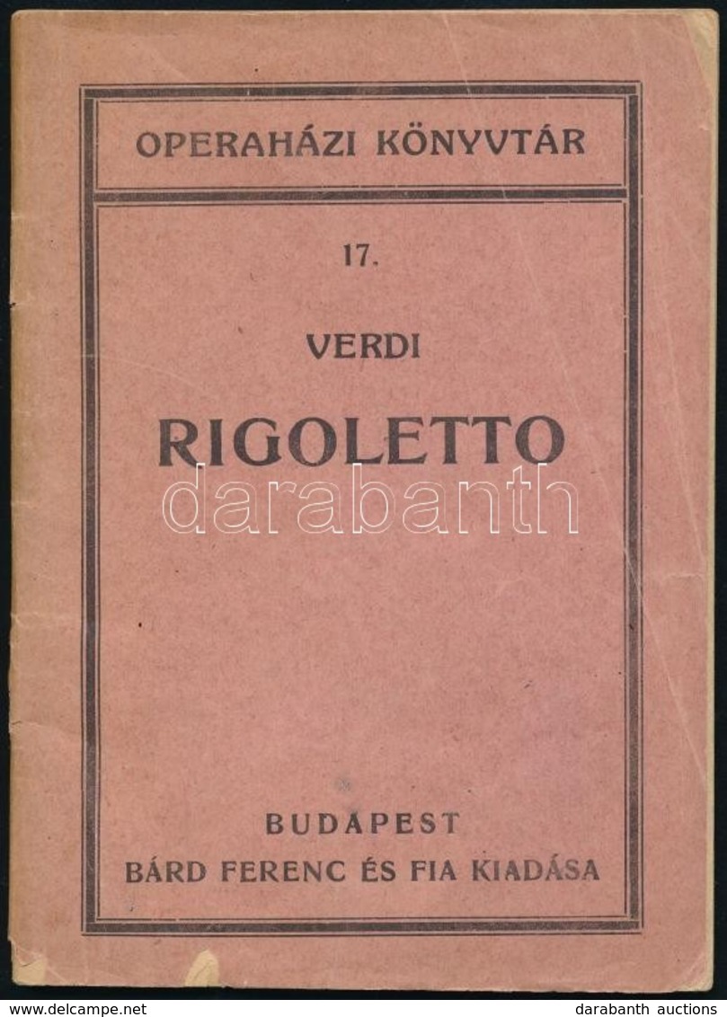 Piava F. M.: Rigoletto. Opera Négy Felvonásban. Fordította: Nádaskay Lajos. Zenét Szerzé: Verdi József. M. Kir. Operaház - Non Classés