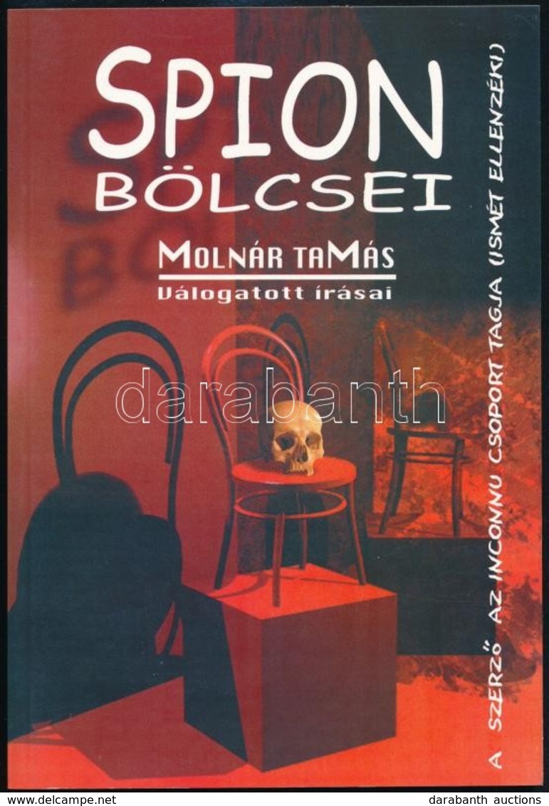 Molnár Tamás: Spion Bölcsei. Válogatás A Magyar Nemzetnek és Az Asztalfióknak írt Publicisztikákból. Bp.,2002, Szerzői K - Non Classés