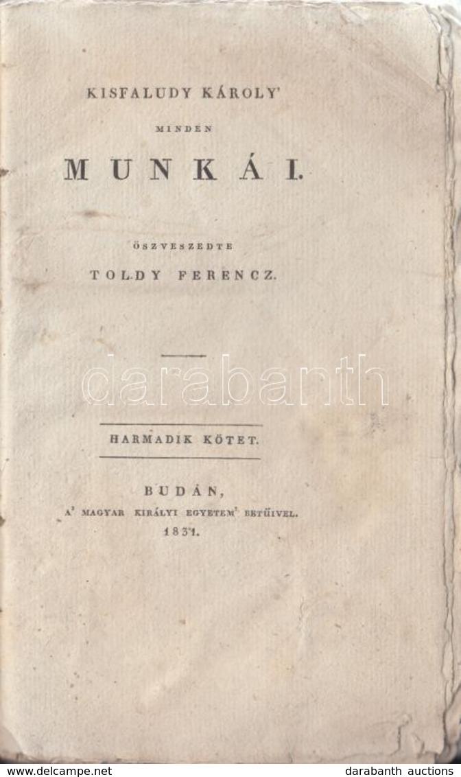 Kisfaludy Károly Minden Munkái. III. Kötet. Öszveszedte Toldy Ferenc. Buda, 1831. Magyar Királyi Egyetem Betűivel, 203+1 - Non Classés