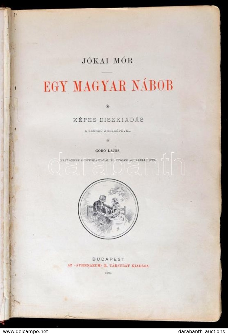 Jókai Mór: Egy Magyar Nábob. Képes Díszkiadás. Goró Lajos Hatvankét Szövegrajzával, és Nyolc Aquarelljével.Bp., 1894, At - Unclassified