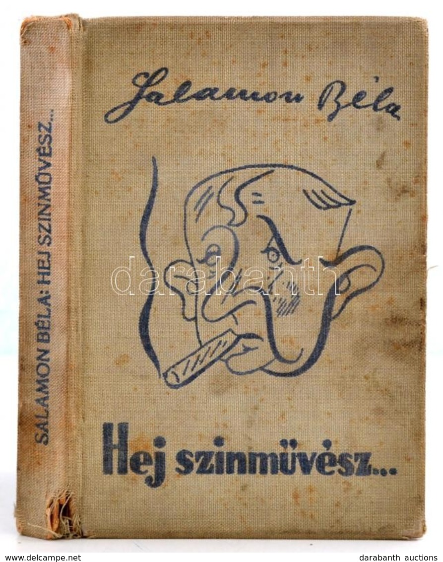 Salamon Béla: Hej Színművész!... Bp., 1939, Szerzői Kiadás. Első Kiadás! Kiadói Illusztrált Egészvászon-kötésben, Megvis - Non Classés