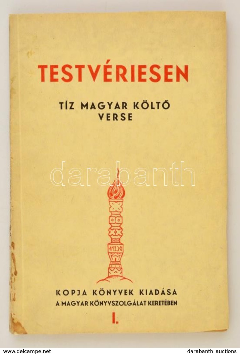 Testvériesen - Tíz Magyar Költő Verse
(Bp. 1939.) Kopja Könyvek. 96 L. (Kopja Könyvek I.) Többek Közt Szerető Sándor és  - Non Classés