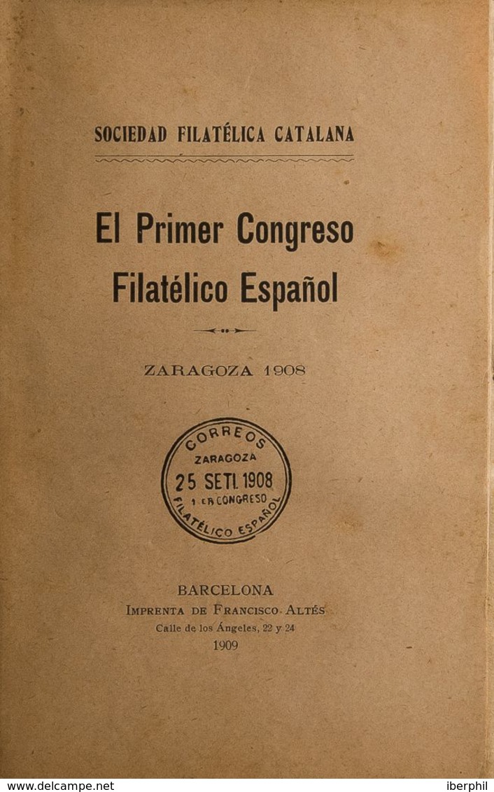 1908. EL PRIMER CONGRESO FILATELICO ESPAÑOL. Sociedad Filatélica Catalana. Zaragoza, 1908. (ejemplar A Estrenar, Rarísim - Autres & Non Classés