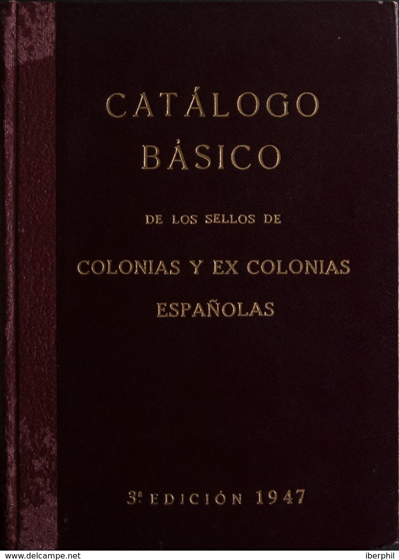 1947. CATALOGO BASICO DE LOS SELLOS DE COLONIAS Y EX-COLONIAS ESPAÑOLAS. Francisco Del Tarré. Barcelona, 1947. - Altri & Non Classificati