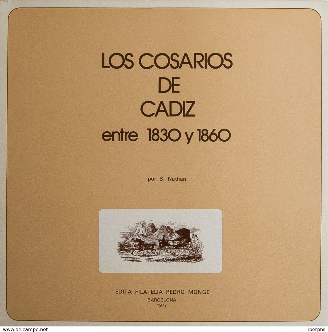 1977. LOS COSARIOS DE CADIZ ENTRE 1830 Y 1860. S.Nathan Editado Por Filatelia Pedro Monge. Barcelona, 1977. - Autres & Non Classés