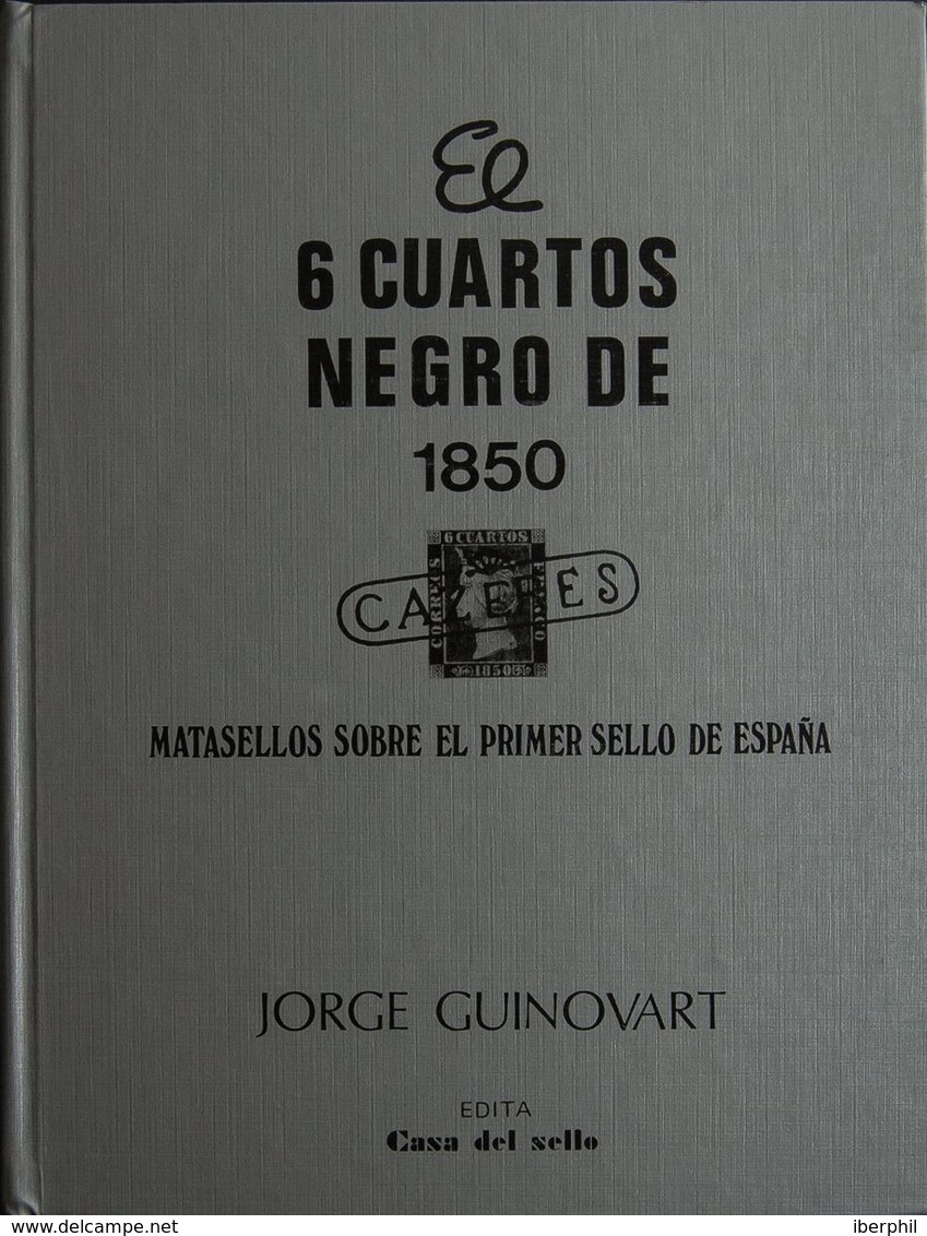 (1984ca). 6 CUARTOS NEGRO DE 1850 MATASELLOS SOBRE EL PRIMER SELLO DE ESPAÑA. Jorge Guinovart. Edición Casa Del Sello. M - Altri & Non Classificati