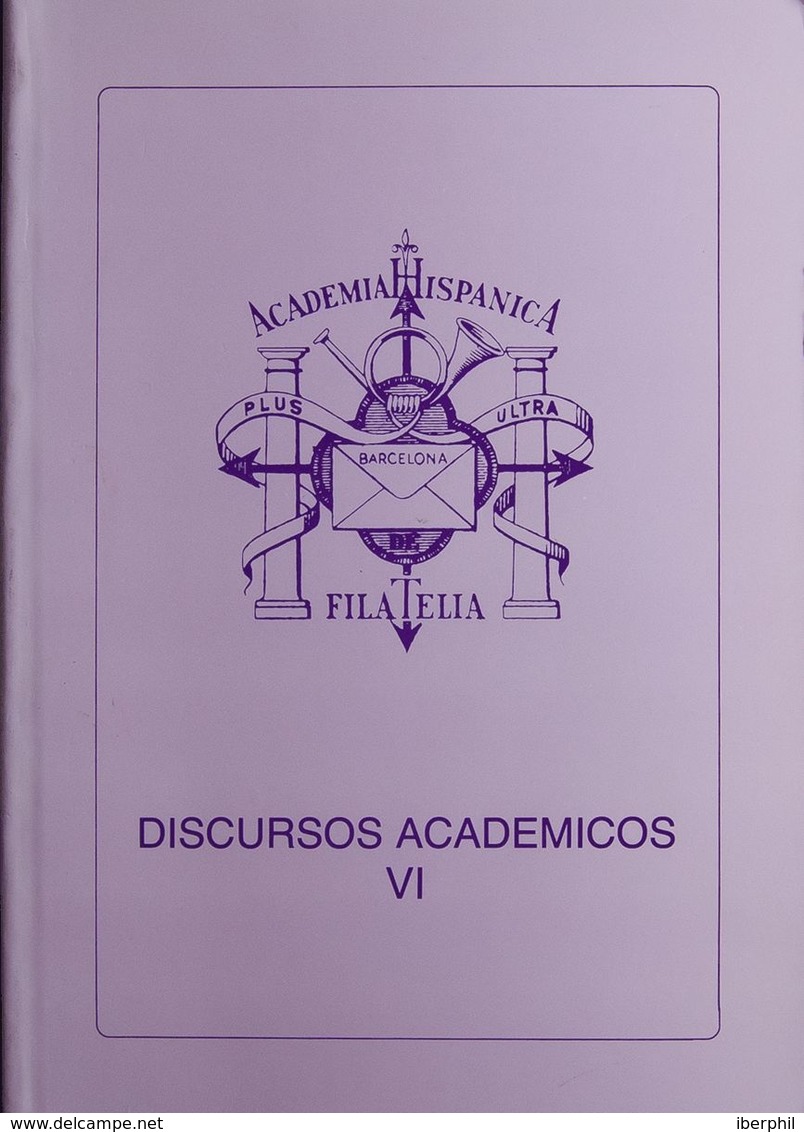 1995. DISCURSOS ACADEMICOS VI, Cuatro Discursos. Edición Academia Hispánica De Filatelia. Barcelona, 1995. - Sonstige & Ohne Zuordnung