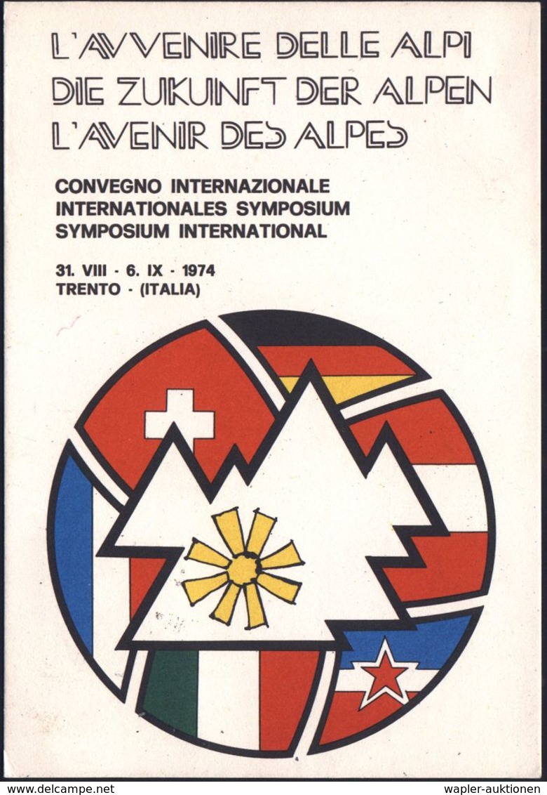 ITALIEN 1974 (31.8.) SSt.: 38100 TRENTO C.P./L'AVVENIRE DELLE ALPI-CONVEGNO INTERN. (stilis. Alpen, Blüte, Flaggen Der A - Non Classés