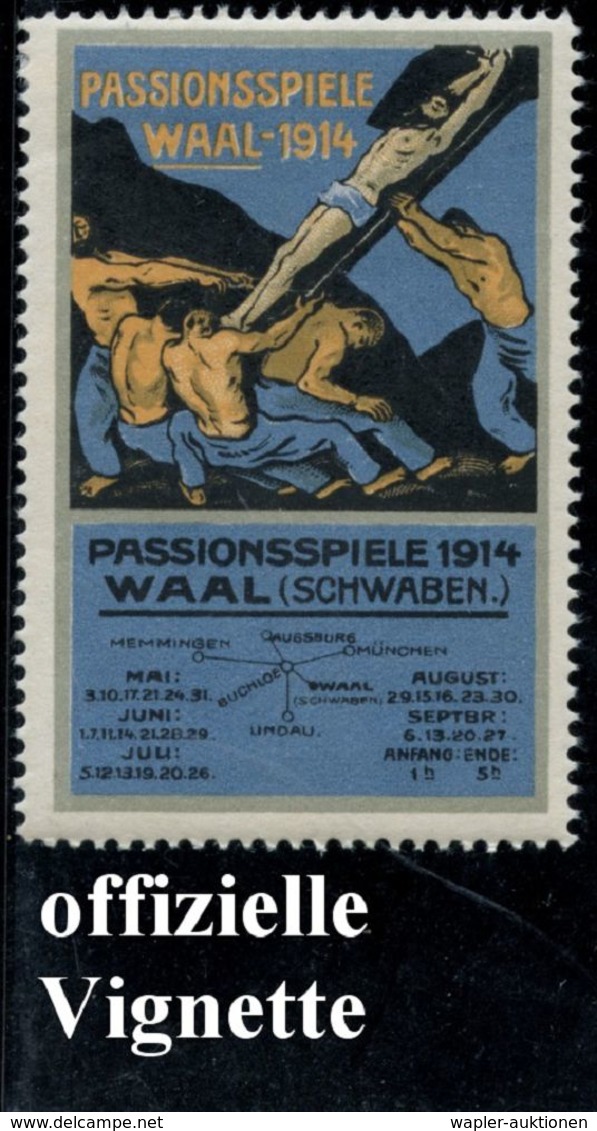 Waal (Baden) 1914 Offiz. Reklame-Vignette: PASSIONSSPIELE WAAL (Kreuz-Aufrichtung) Orig. G. (mit Kl. Ppaierrest) Selten! - Christianisme