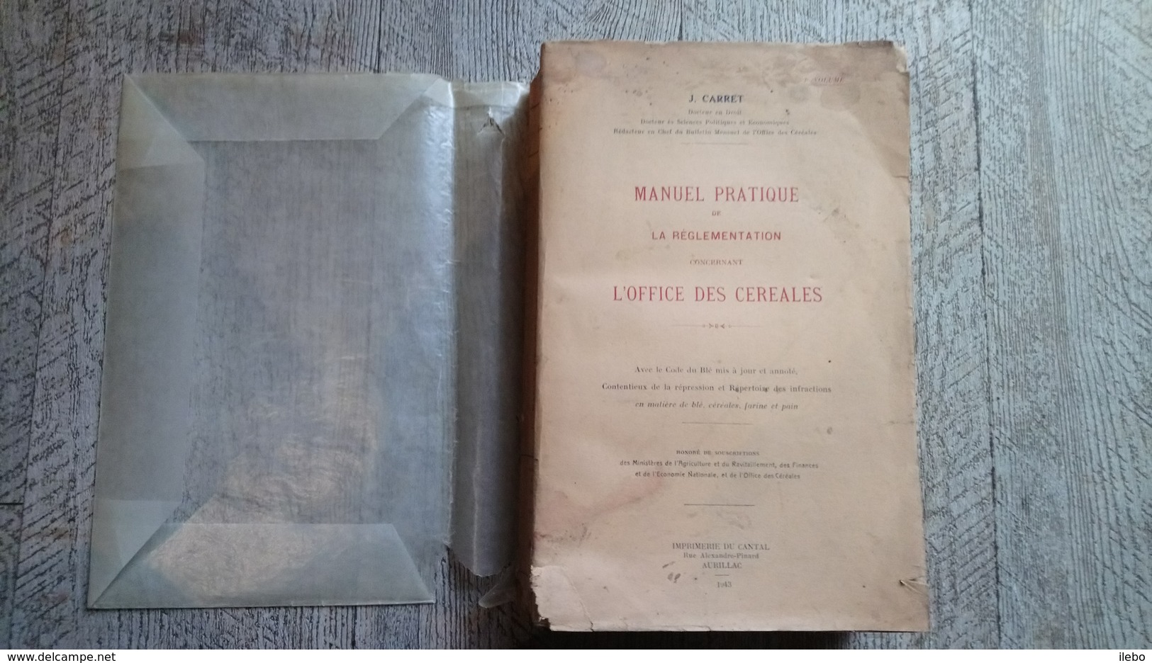 Manuel Pratique Réglementation Concernant L'office Des Céréales De Carret  Agriculture Meunerie Boulangerie 1941 Blé - Recht