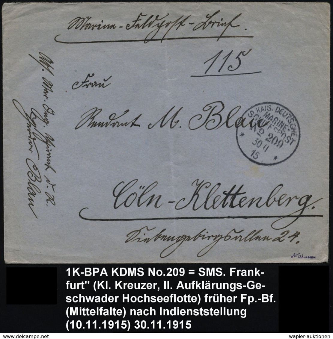 DEUTSCHES REICH 1915 (30.11.) 1K-BPA: KAIS. DEUTSCHE/MARINE-/SCHIFFSPOST/No.209 = S.M.S. Frankfurt = Kl. Kreuzer, Klar G - Marittimi