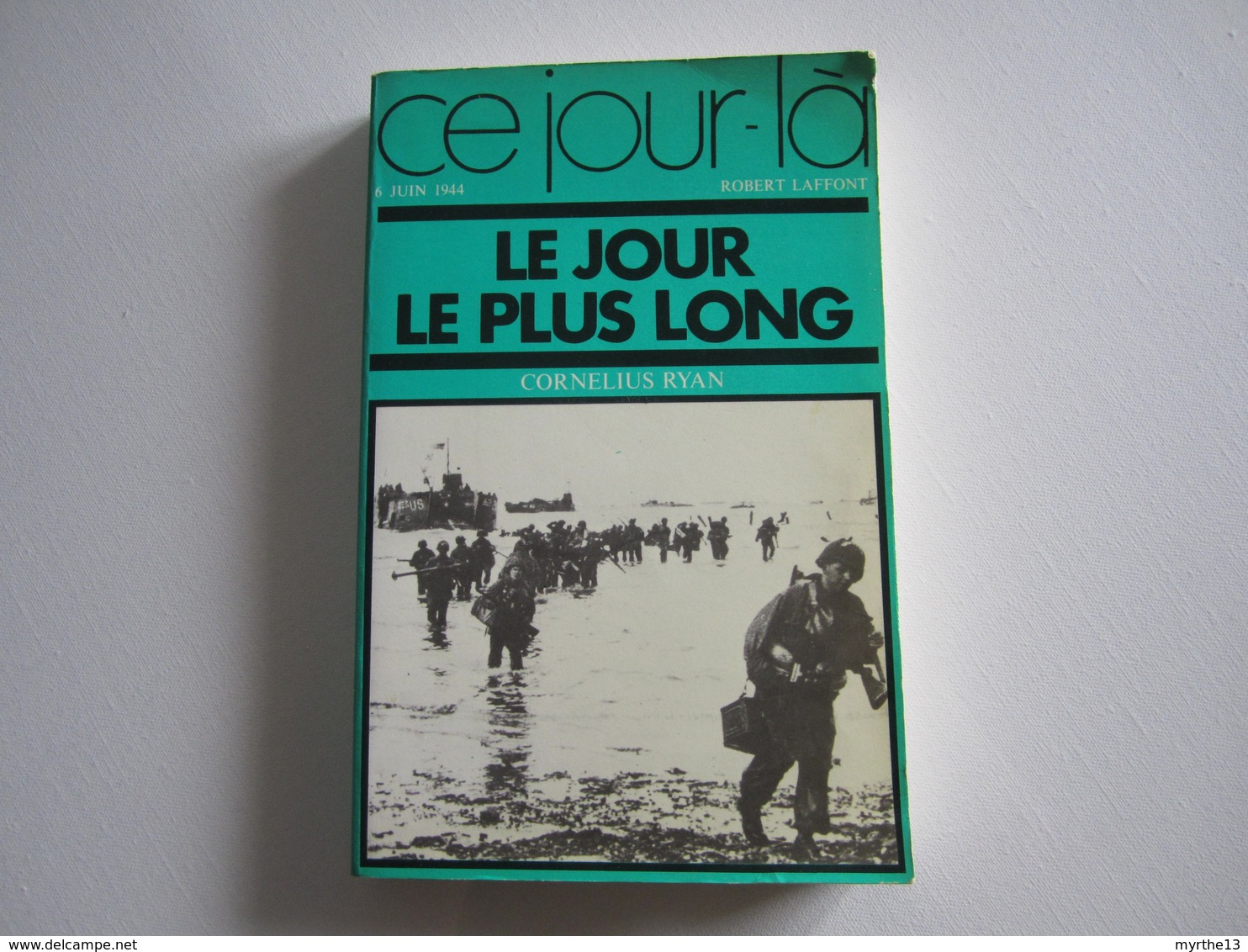 Livre Militaria  LE JOUR LE PLUS LONG  6 Juin 1944 - French