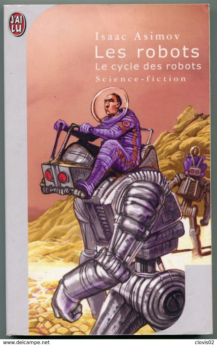 LES ROBOTS - Le Cycle Des Robots - ISAAC ASIMOV - J'AI LU 453 - 01-2003 - J'ai Lu