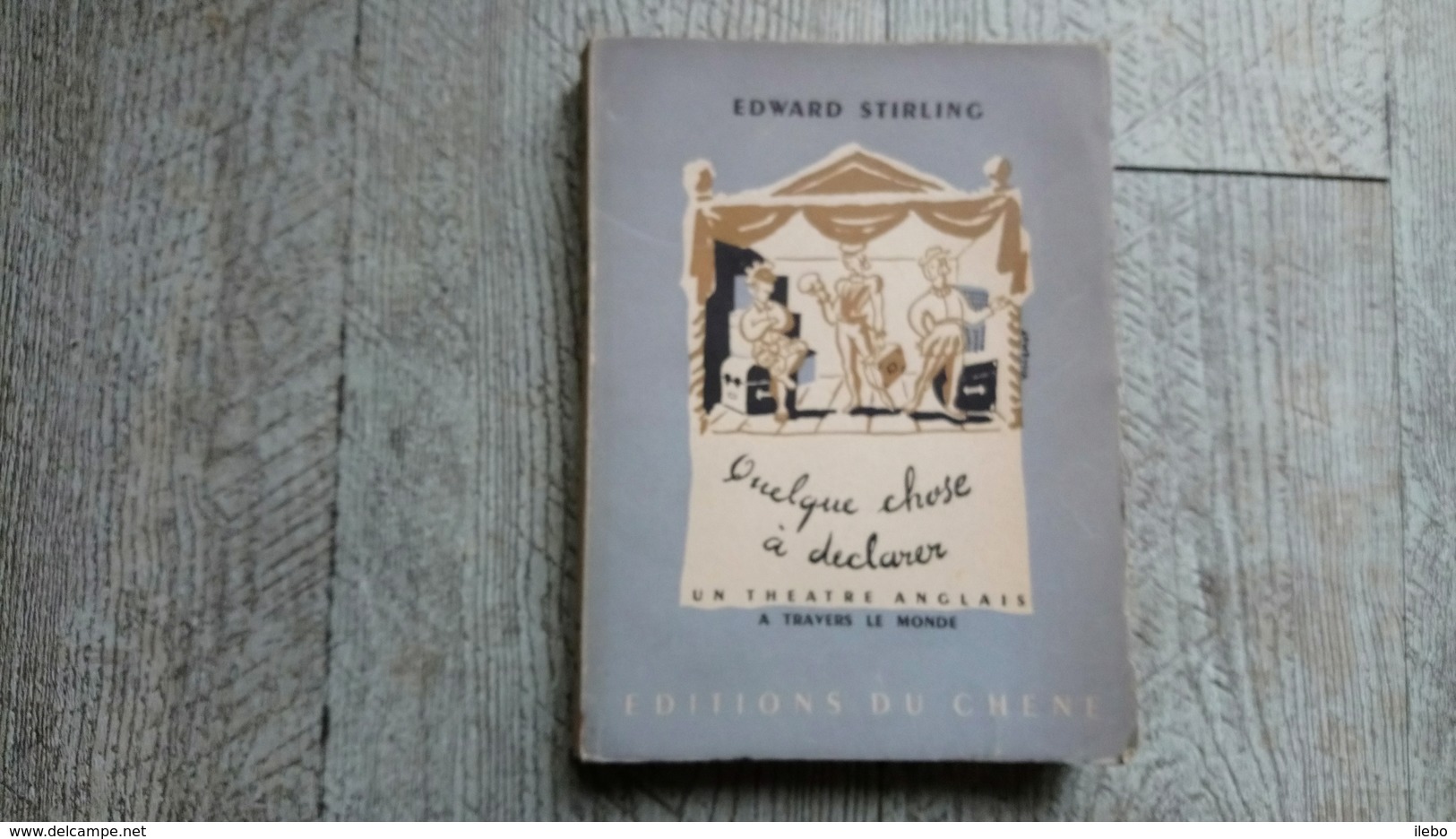 Quelque Chose à Déclarer Un Théâtre Anglais à Travers Le Monde De Edward Stirling 1946 - Autres & Non Classés