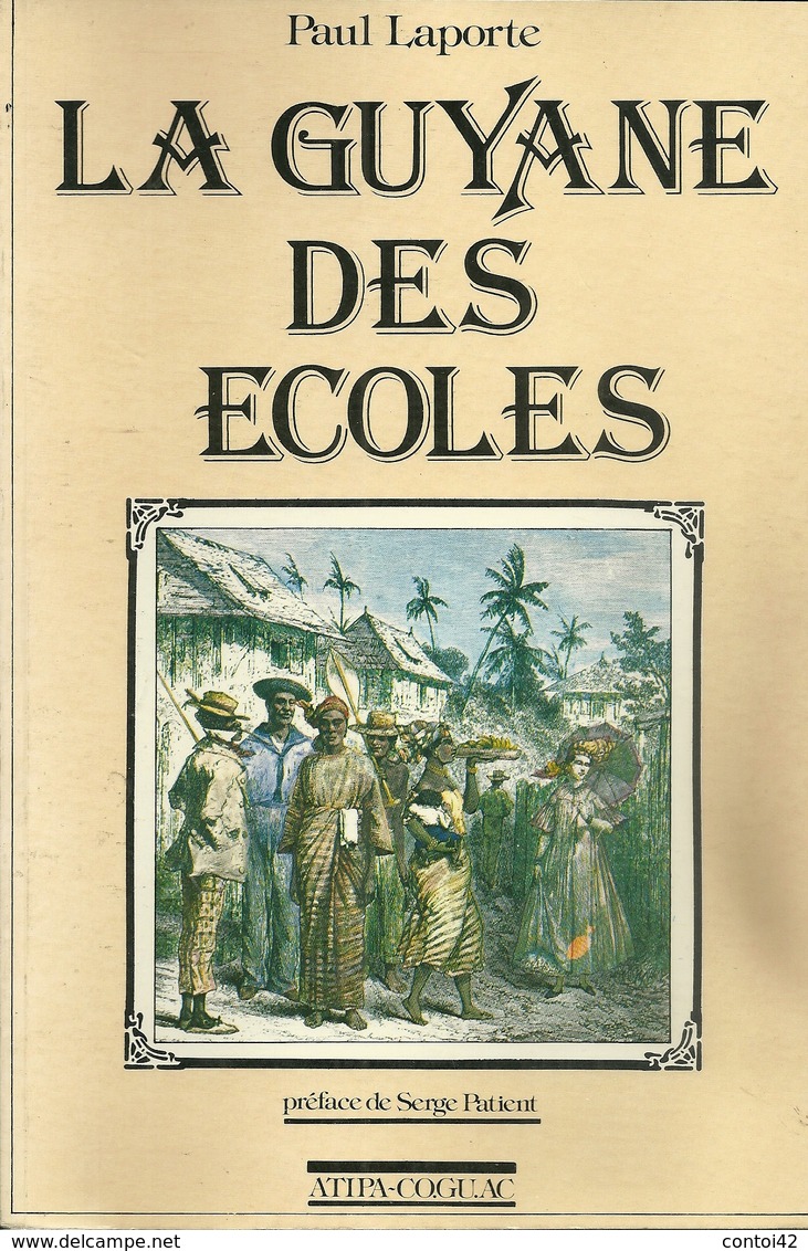 GUYANE PAUL LAPORTE LA GUYANE DES ECOLES CAYENNE HISTOIRE GEOGRAPHIE ORGANISATION POLITIQUE ECONOMIE GEOLOGIE - Histoire