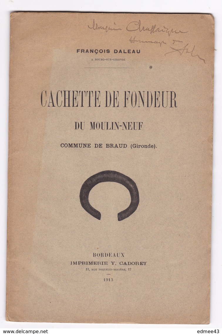 Dédicacé ! François Daleau (1845-1927), Cachette De Fondeur Du Moulin-Neuf, Commune De Braud (Gironde), 1913 - Archéologie