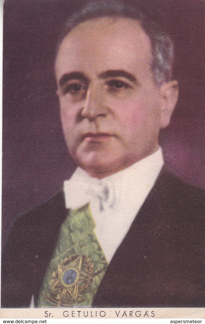 SR GETULIO VARGAS. CASA ITURRAT ED. BRAZILIAN PRESIDENT. CIRCA 1950s- BLEUP - Politische Und Militärische Männer